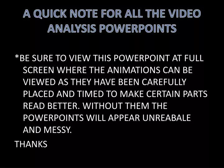a quick note for all the video analysis powerpoints