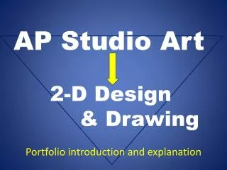 AP Studio Art 2-D Design 	 &amp; Drawing