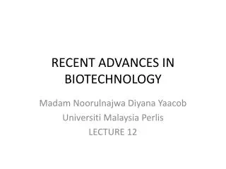 RECENT ADVANCES IN BIOTECHNOLOGY