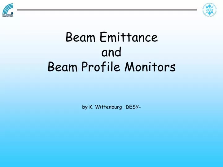 beam emittance and beam profile monitors by k wittenburg desy