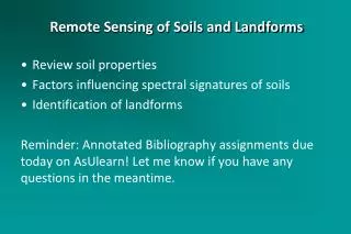 Review soil properties Factors influencing spectral signatures of soils Identification of landforms