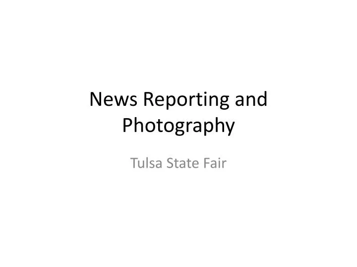 news reporting and photography