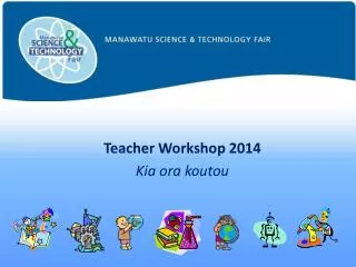 Teacher Workshop 2014 Kia ora koutou