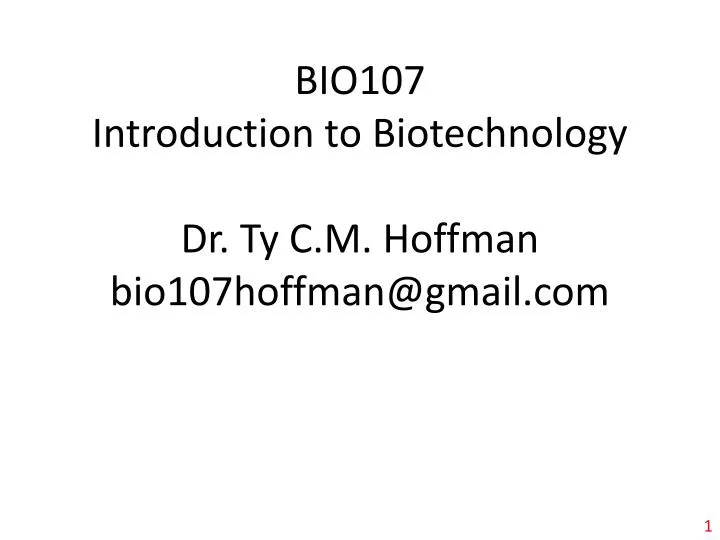 bio107 introduction to biotechnology dr ty c m hoffman bio107hoffman@gmail com