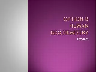 Option B Human Biochemistry