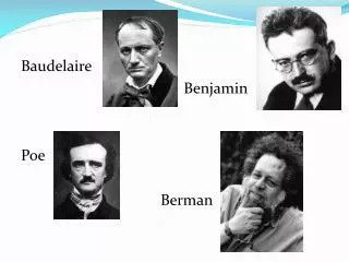 Baudelaire 					 Benjamin Poe	 					Berman