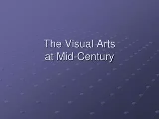 The Visual Arts at Mid-Century