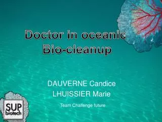 Doctor in oceanic Bio- cleanup