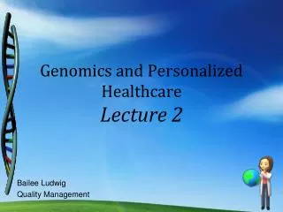 Genomics and Personalized Healthcare Lecture 2