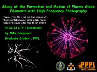 Study of the Formation and Motion of Plasma Globe Filaments with High Frequency Photography