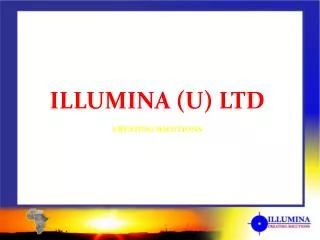ILLUMINA (U) LTD CREATING SOLUTIONS