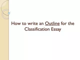 How to write an Outline for the Classification Essay