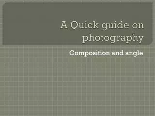 A Quick guide on photography