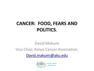 CANCER: FOOD, FEARS AND POLITICS .