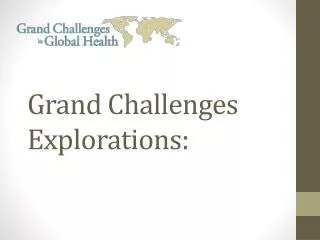 Grand Challenges Explorations: