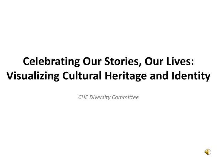 celebrating our stories our lives visualizing cultural heritage and identity
