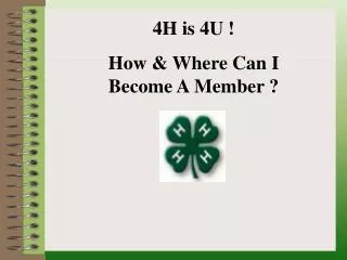 4H is 4U ! How &amp; Where Can I Become A Member ?
