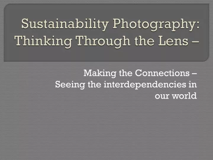 sustainability photography thinking through the lens