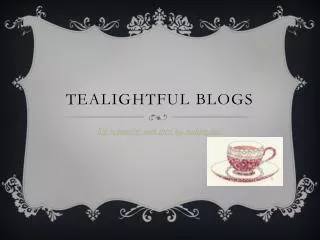 Tealightful blogs