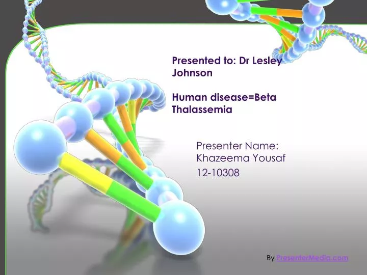 presented to dr lesley johnson human disease beta thalassemia