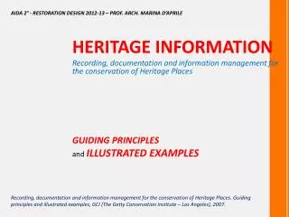 HERITAGE INFORMATION Recording , documentation and information management for the conservation of Heritage Places
