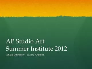 AP Studio Art Summer Institute 2012