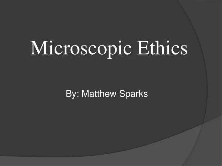 microscopic ethics