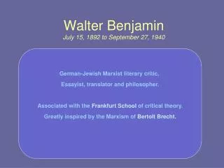 Walter Benjamin July 15, 1892 to September 27, 1940