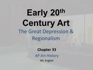 Early 20 th Century Art The Great Depression &amp; Regionalism