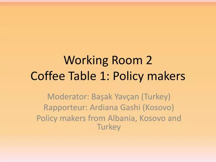 working room 2 coffee table 1 policy makers