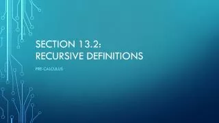 Section 13.2: Recursive Definitions