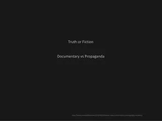 Truth or Fiction Documentary vs Propaganda