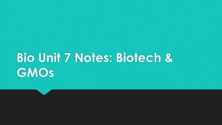 bio unit 7 notes biotech gmos