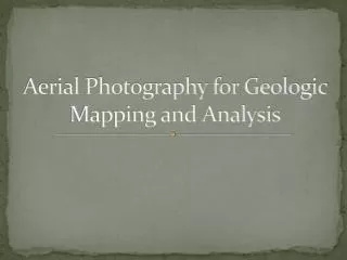 Aerial Photography for Geologic Mapping and Analysis