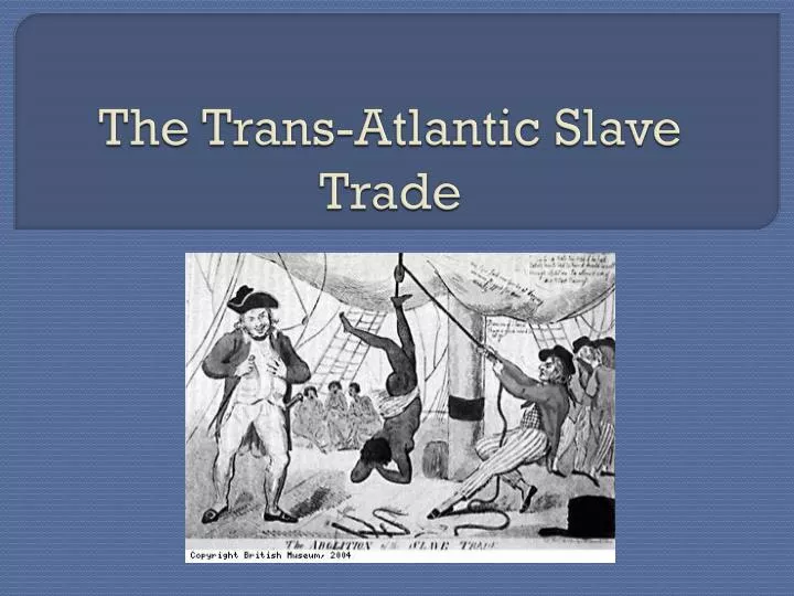 the trans atlantic slave trade