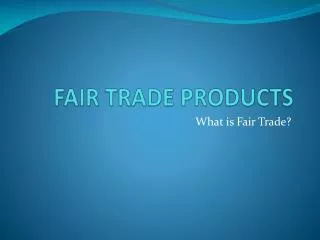 FAIR TRADE PRODUCTS