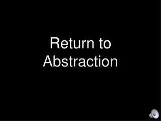 Return to Abstraction