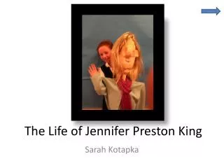 The L ife of Jennifer Preston King