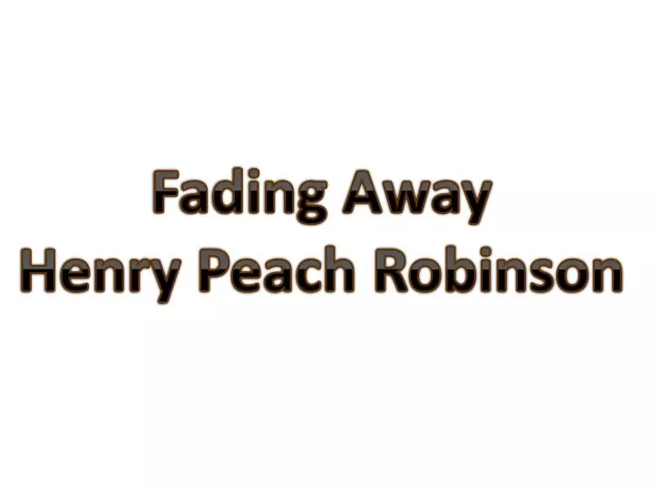 fading away henry peach robinson