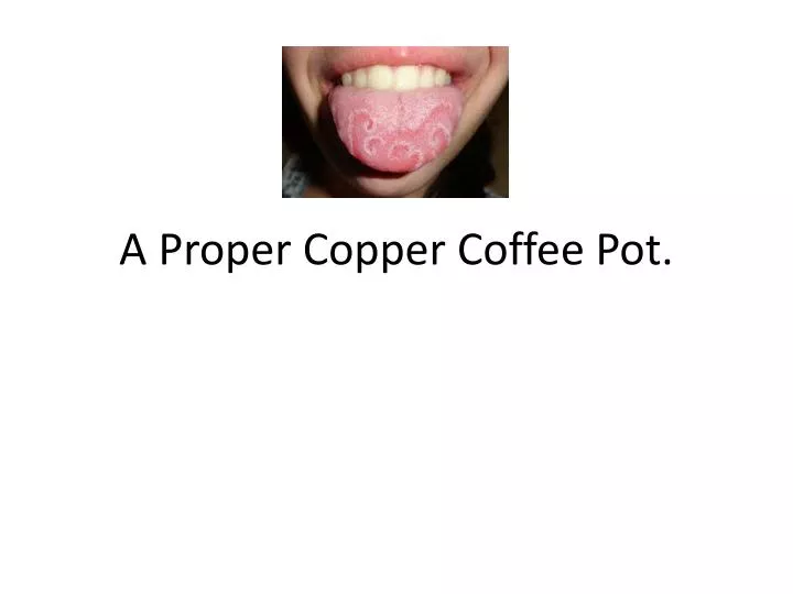 a proper copper coffee pot