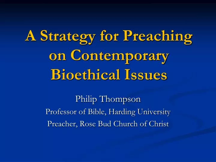 a strategy for preaching on contemporary bioethical issues