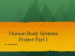 Human Body Systems Project Part 1 - slide 1