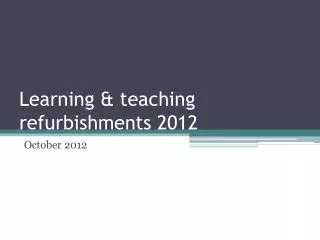 Learning &amp; teaching refurbishments 2012