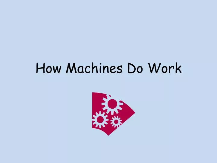 how machines do work