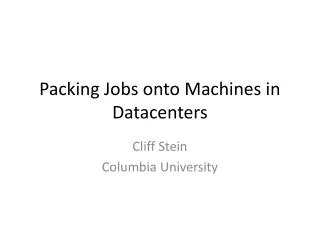 Packing Jobs onto Machines in Datacenters