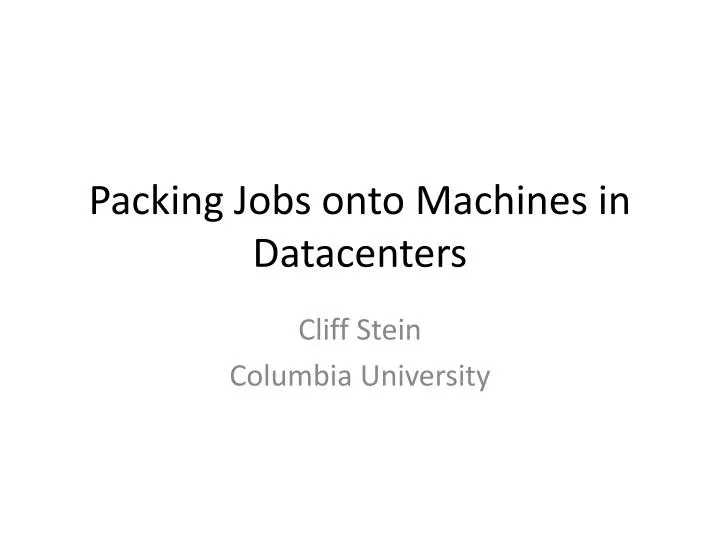 packing jobs onto machines in datacenters