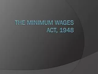 THE MINIMUM WAGES ACT, 1948