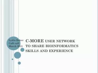 C-MORE user network to share bioinformatics skills and experience