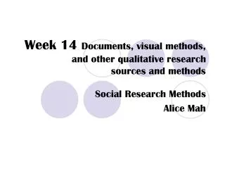 Week 14 Documents, visual methods, and other qualitative research sources and methods