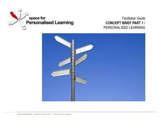 Facilitator Guide CONCEPT BRIEF PART 1 / PERSONALISED LEARNING